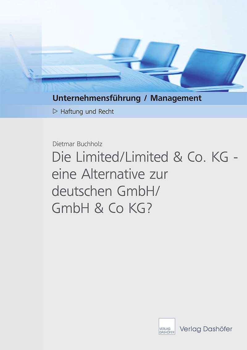 Die Limited/Limited und Co. KG - eine Alternative zur deutschen GmbH/GmbH und Co KG